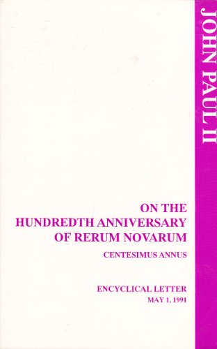 On the Hundredth Anniversary of Rerum Novarum: Centissimus Annus