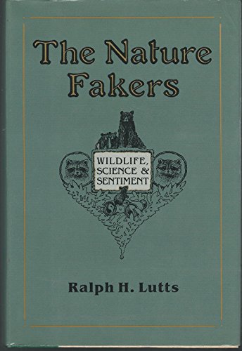 The Nature Fakers: Wildlife, Science & Sentiment