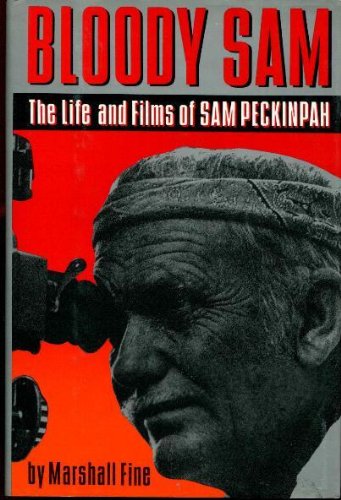 Bloody Sam: The Life and Films of Sam Peckinpah