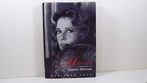 La Moreau - A Biography of Jeanne Moreau