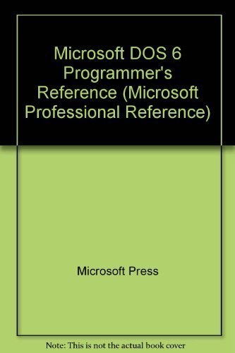 Microsoft MS-DOS Programmer's Reference: The Official Technical Reference to MS-DOS : Covers Through Version 6 (Microsoft Professional Reference)