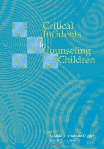 Critical Incidents in Counseling Children