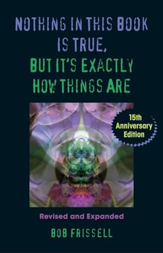 Nothing in This Book Is True, But It's Exactly How Things Are, 15th Anniversary Edition