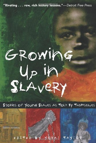 Growing Up in Slavery: Stories of Young Slaves as Told by Themselves