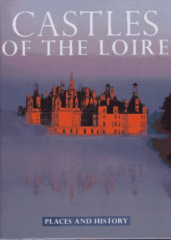 Castles of the Loire: Places and History (Places and History Series)