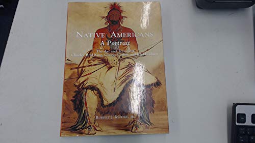 Native Americans: A Portrait : The Art and Travels of Charles Bird King, George Catlin, and Karl Bodmer