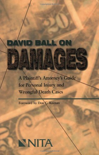 David Ball on Damages: A Plaintiff's Attorney's Guide for Personal Injury and Wrongful Death Cases