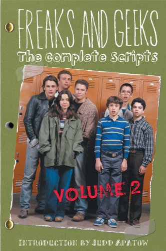 Freaks and Geeks: The Complete Scripts Volume 2