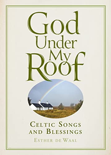 God Under My Roof: Celtic Songs & Blessings