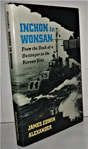 Inchon to Wonsan: From the Deck of a Destroyer in the Korean War
