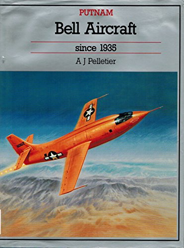 Bell Aircraft Since 1935 (Putnam Aeronautical Books)