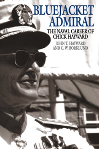 Bluejacket Admiral: The Naval Career of Chick Hayward