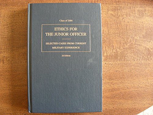 Ethics for the Junior Officer: Selected Cases from Current Military Experience