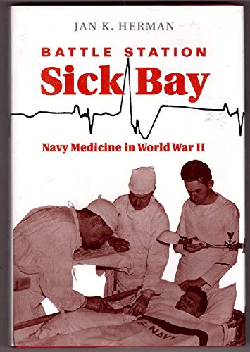 Battle Station Sick Bay: Navy Medicine in World War II