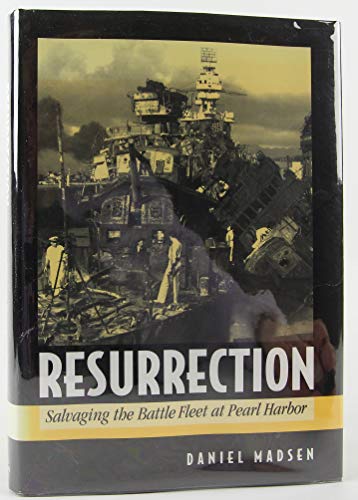 Resurrection: Salvaging the Battle Fleet at Pearl Harbor
