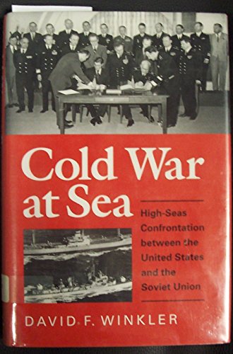 Cold War at Sea: High-Seas Confrontation Between the United States and the Soviet Union