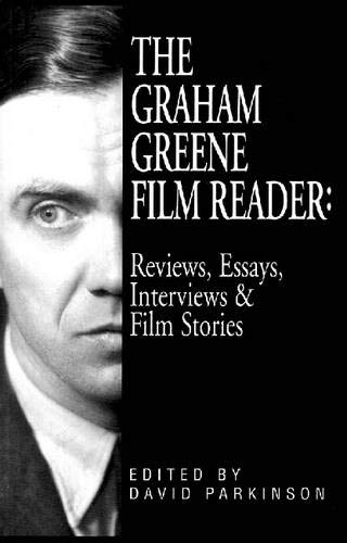 Graham Greene Film Reader: Reviews, Essays, Interviews and Film Stories