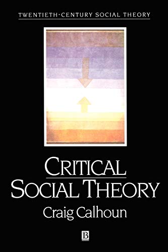 Critical Social Theory: Culture, History, and the Challenge of Difference (Twentieth Century Social Theory)