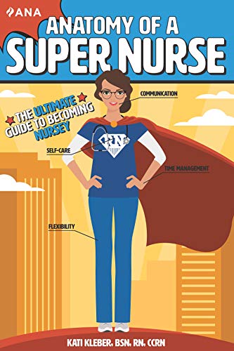 Anatomy of a Super Nurse: The Ultimate Guide to Becoming Nursey