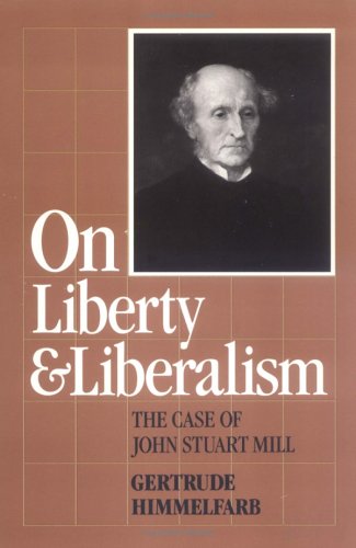 On Liberty and Liberalism: The Case of John Stuart Mill