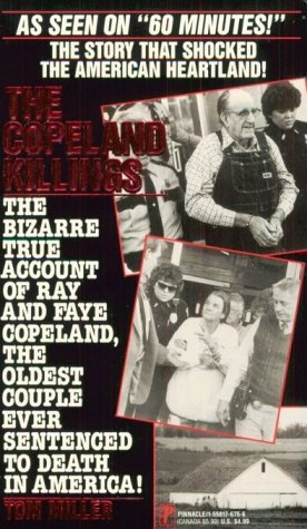 The Copeland Killings/the Bizarre True Account of Ray and Faye Copeland  the Oldest Couple Ever Sentenced to Death in America!