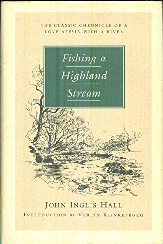 Fishing a Highland Stream: The Classic Chronicle of a Love Affair With a River