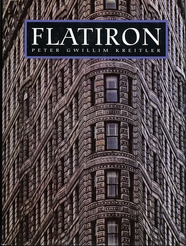 Flatiron: A Photographic History of the World's First Steel Frame Skyscraper, 1901-1990