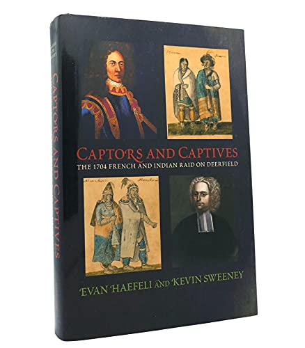Captors and Captives: The 1704 French and Indian Raid on Deerfield (Native Americans of the Northeast)