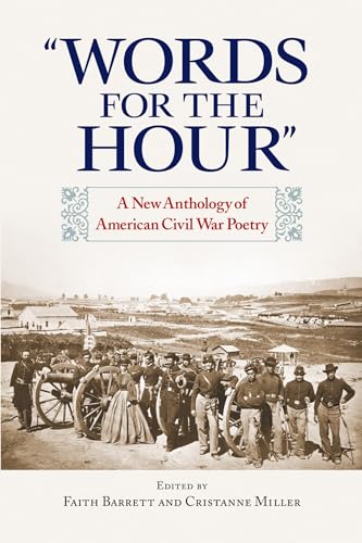 Words for the Hour": A New Anthology of American Civil War Poetry