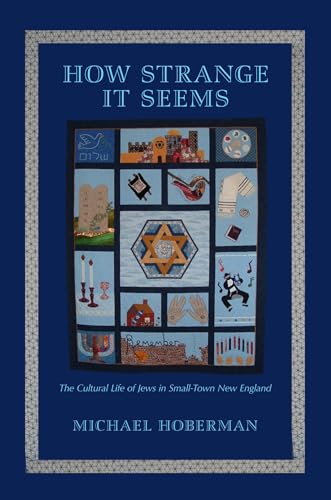 How Strange It Seems: The Cultural Life of Jews in Small-Town New England