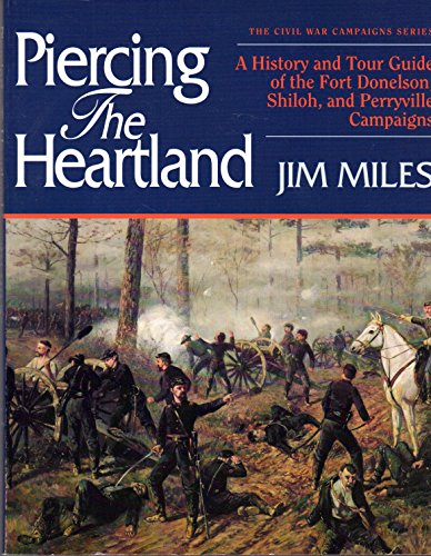 Piercing the Heartland: A History and Tour Guide of the Tennessee and Kentucky Campaigns (Civil War Campaigns Series)