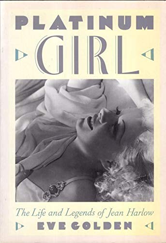 Platinum Girl: The Life and Legends of Jean Harlow