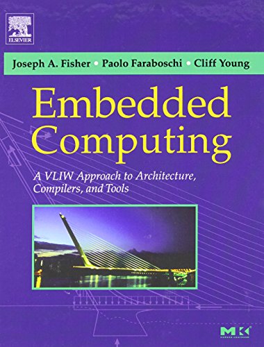 Embedded Computing: A VLIW Approach to Architecture, Compilers and Tools