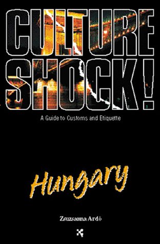 Culture Shock! Hungary (Culture Shock! A Survival Guide to Customs & Etiquette)