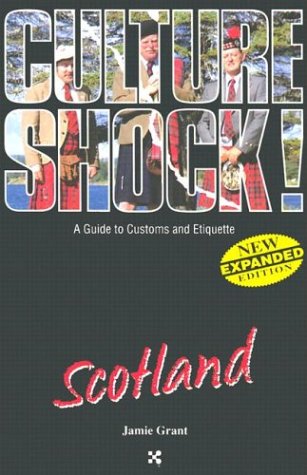 Culture Shock Scotland (Culture Shock! A Survival Guide to Customs & Etiquette)
