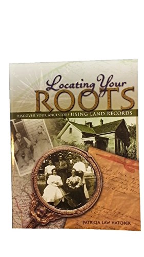 Locating Your Roots: Discover Your Ancestors Using Land Records