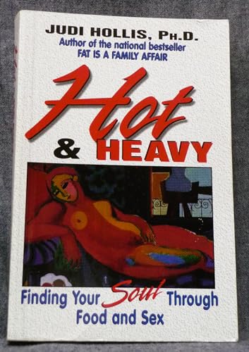 Hot & Heavy: Finding Your Soul Through Food and Sex