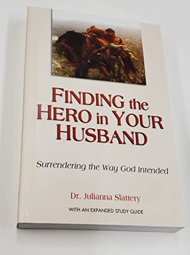 Finding the Hero in Your Husband: Surrendering the Way God Intended