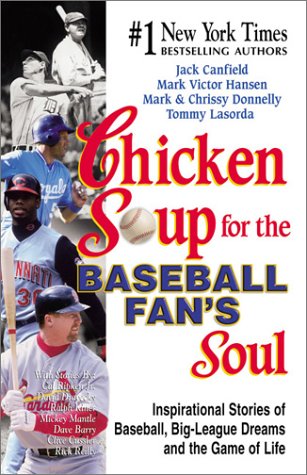 Chicken Soup for the Baseball Fan's Soul: Inspirational Stories of Baseball, Big-league Dreams and the Game of Life