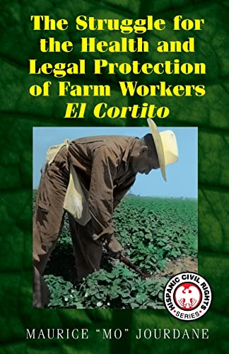 The Struggle For The Health And Legal Protection Of Farm Workers: El Cortito (Hispanic Civil Rights)