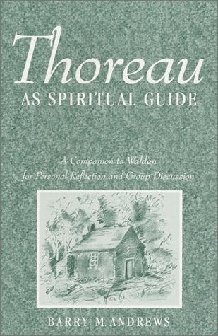 Thoreau As Spiritual Guide: A Companion to Walden for Personal Reflection and Group Discussion