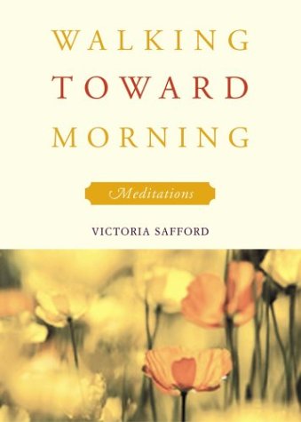 Walking Toward Morning: Meditations