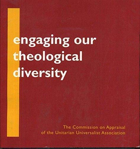 Engaging our Theological Diversity, A Report: The Commission on Appraisal of the Unitarian Universalist Association