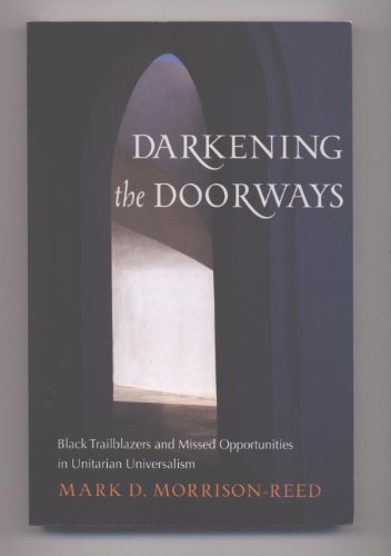 Darkening the Doorways: Black Trailblazers and Missed Opportunities in Unitarian Universalism