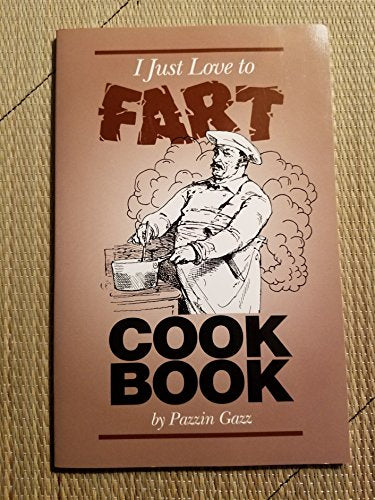 I Just Love to Fart Cookbook
