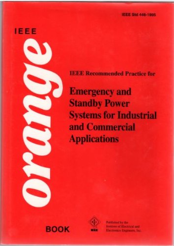 IEEE Std 446-1995, IEEE Recommended Practice for Emergency and Standby Power Systems for Industrial and Commerical Applications (The IEEE Orange Book)