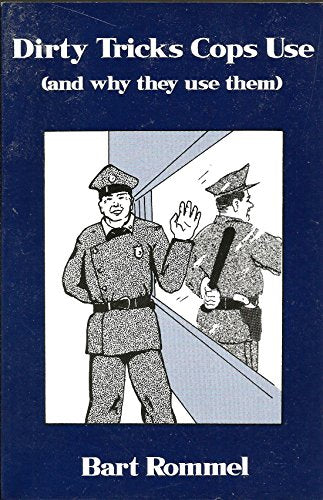 Dirty Tricks Cops Use: And Why They Use Them