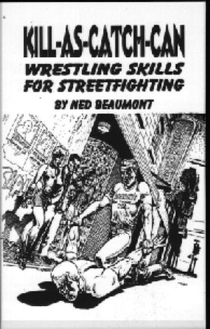 Kill-As-Catch-Can: Wrestling Skills for Streetfighting
