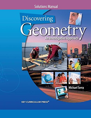 Discovering Geometry: An Investigative Approach, Solutions Manual