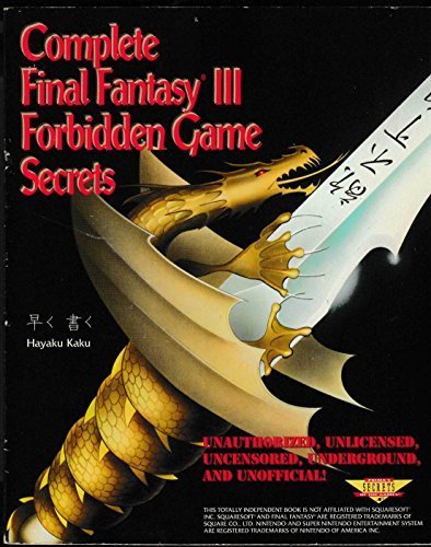 Complete Final Fantasy III Forbidden Game Secrets (Secrets of the Games Series)